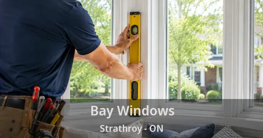 Bay Windows Strathroy - ON