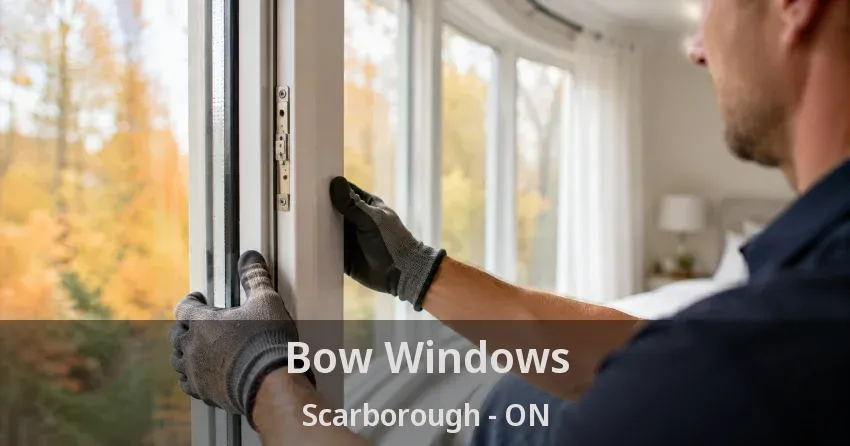 Bow Windows Scarborough - ON