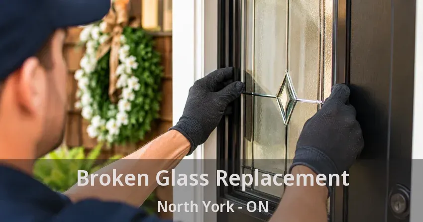 Broken Glass Replacement North York - ON