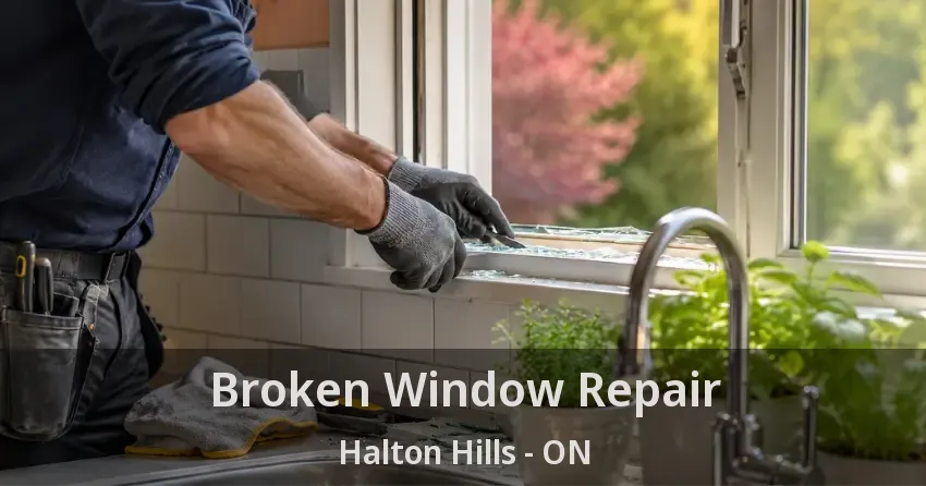 Broken Window Repair Halton Hills - ON