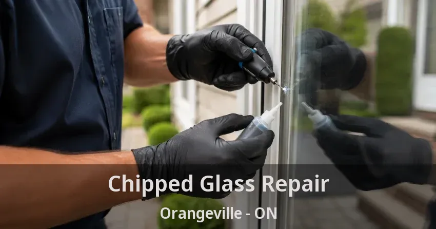 Chipped Glass Repair Orangeville - ON