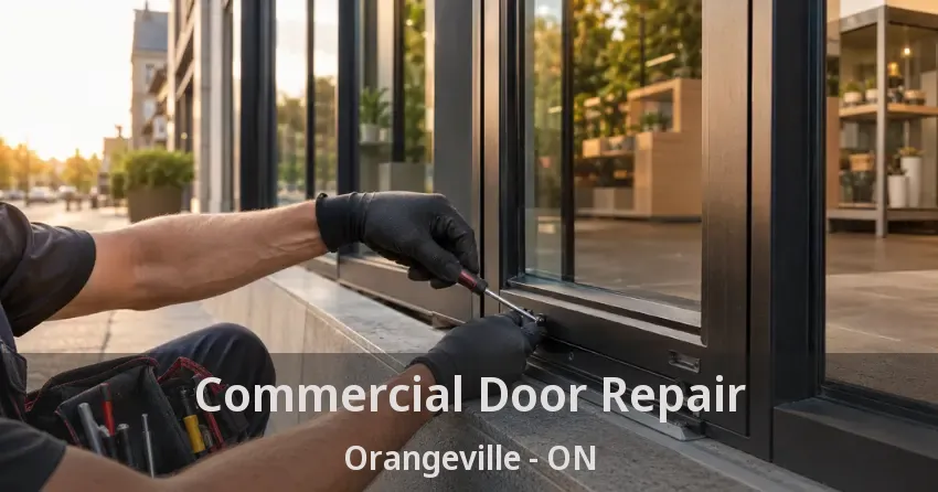 Commercial Door Repair Orangeville - ON