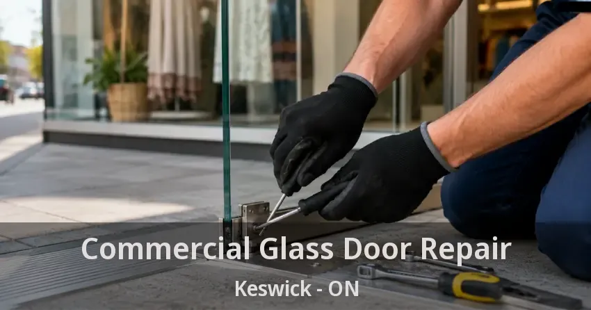 Commercial Glass Door Repair Keswick - ON