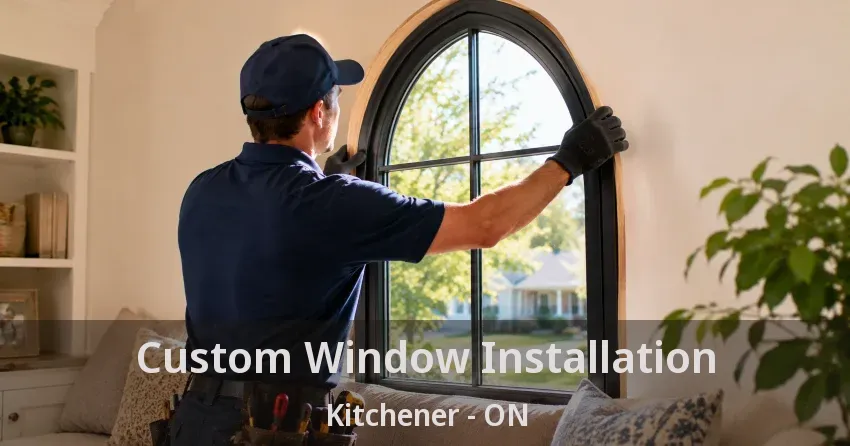 Custom Window Installation Kitchener - ON