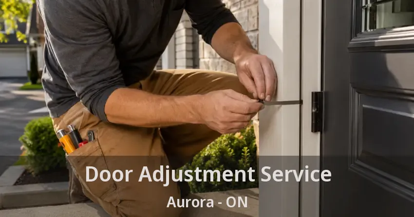 Door Adjustment Service Aurora - ON