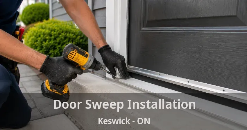 Door Sweep Installation Keswick - ON