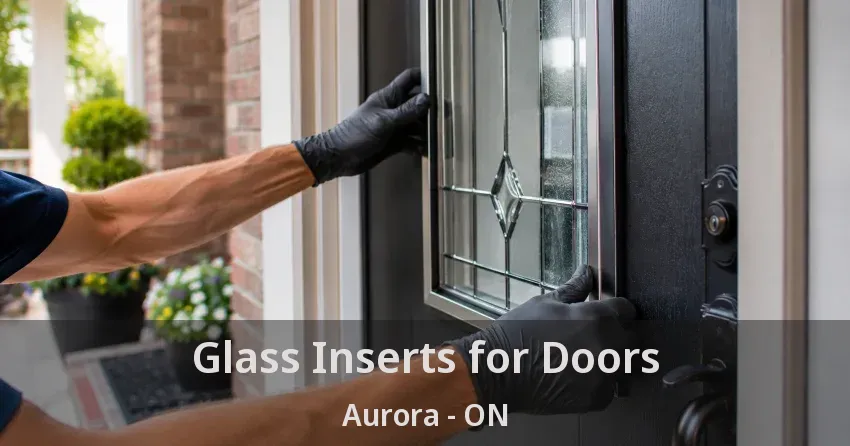 Glass Inserts for Doors Aurora - ON