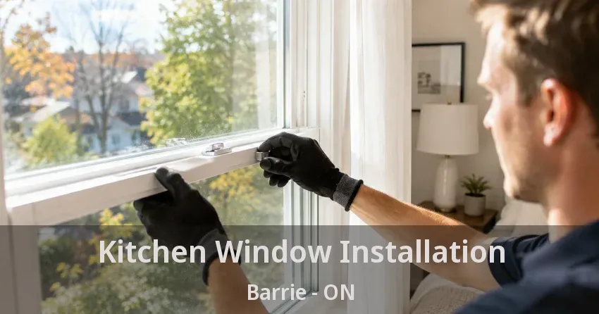 Kitchen Window Installation Barrie - ON