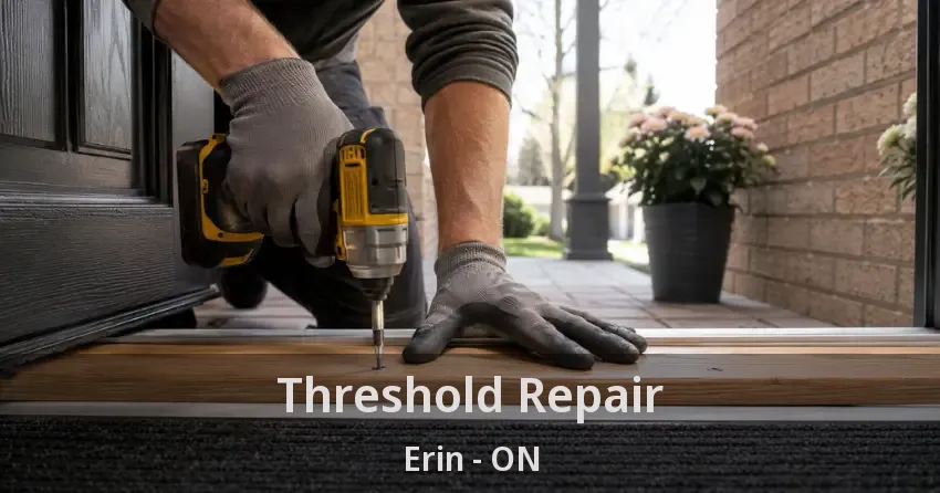 Threshold Repair Erin - ON