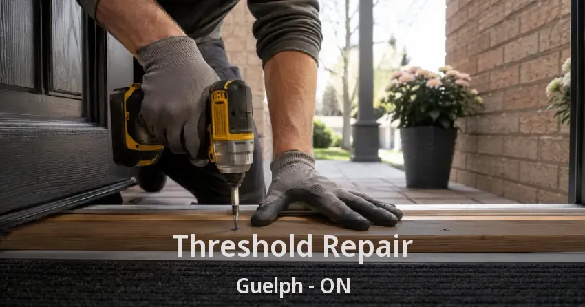 Threshold Repair Guelph - ON