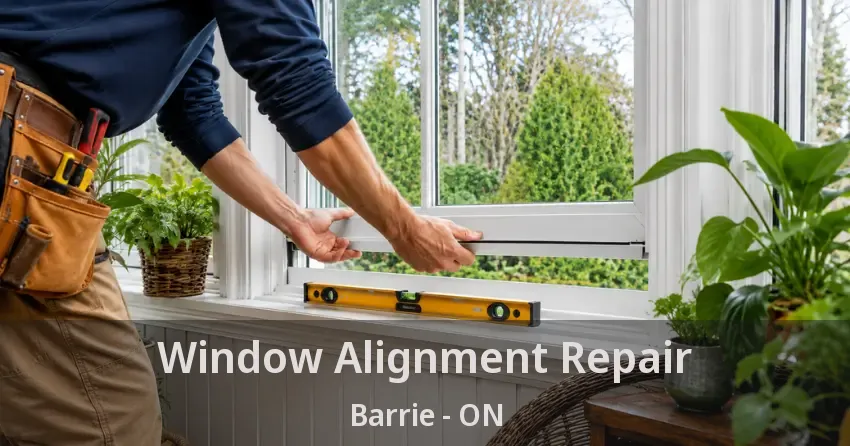 Window Alignment Repair Barrie - ON