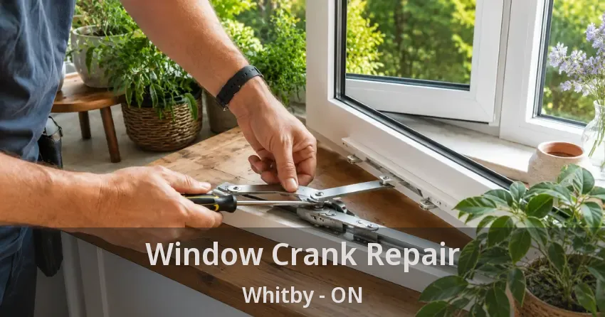 Window Crank Repair Whitby - ON