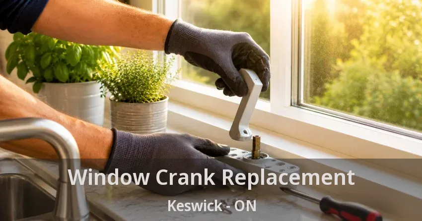 Window Crank Replacement Keswick - ON
