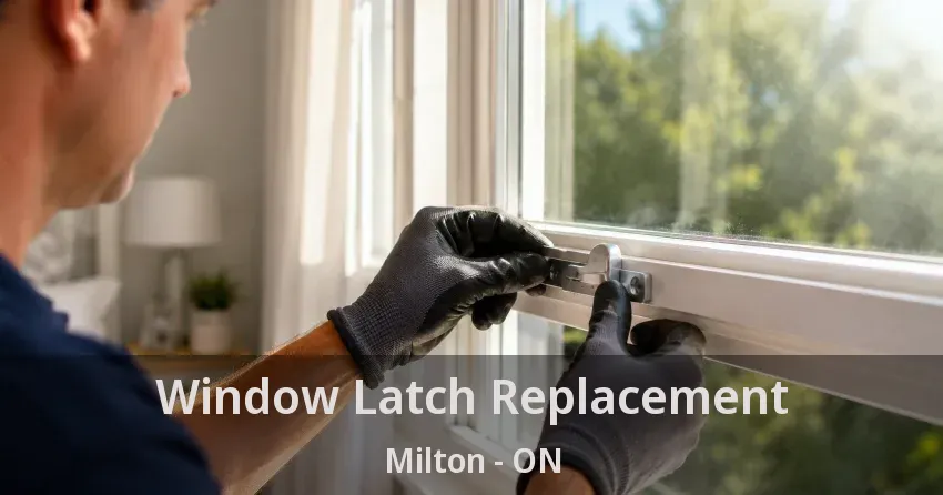 Window Latch Replacement Milton - ON